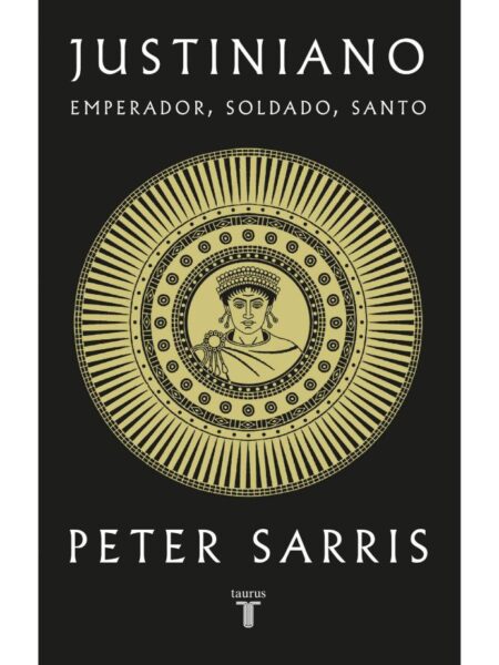 JUSTINIANO -EMPERADOR, SOLDADO, SANTO-
