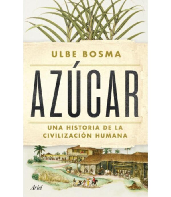 AZÚCAR -UNA HISTORIAS DE LA CIVILIZACIÓN HUMANA-