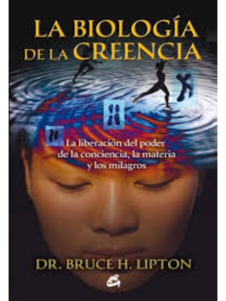 BIOLOGÍA DE LA CREENCIA, LA