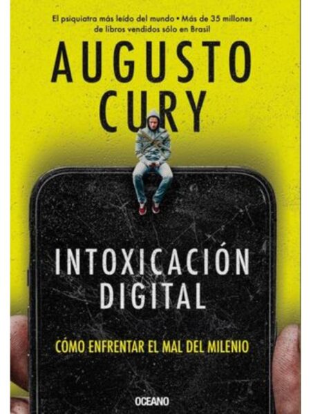 INTOXICACIÓN DIGITAL -CÓMO ENFRENTAR EL MAL DEL MILENIO-