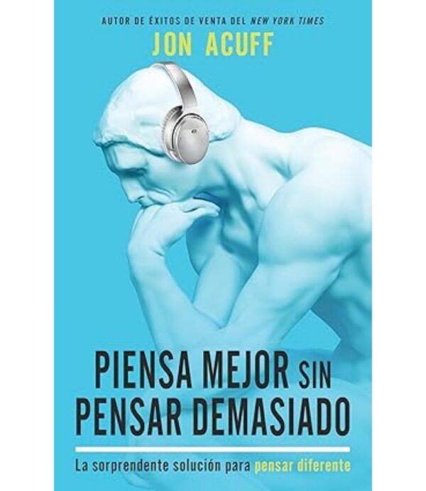 PIENSA MEJOR SIN PENSAR DEMASIADO