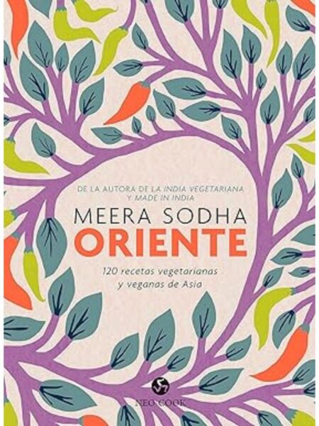 ORIENTE -120 RECETAS VEGETARIANAS Y VEGANAS DE ASIA-