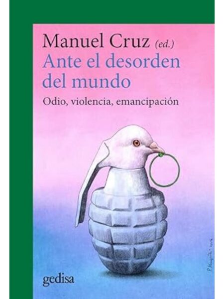 ANTE EL DESORDEN DEL MUNDO -ODIO, VIOLENCIA, EMANCIPACIÓN-