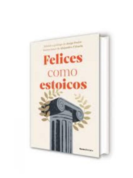FELICES COMO ESTOICOS -EDICIÓN ILUSTRADA-