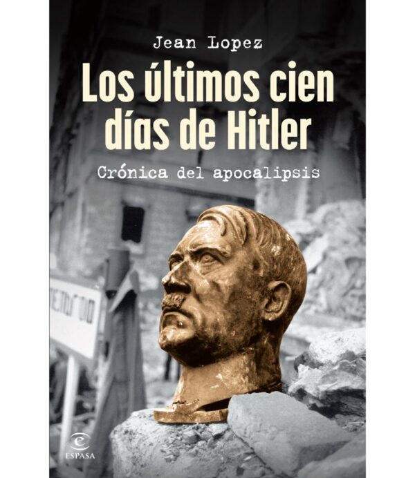 ÚLTIMOS CIEN DÍAS DE HITLER, LOS