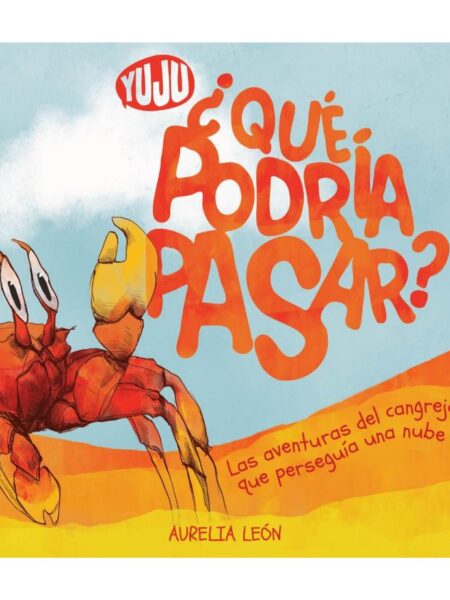 QUÉPODRÍA PASAR? -LAS AVENTURAS EL CANGREJO QUE PERSEGUÍA UNA NUBE-