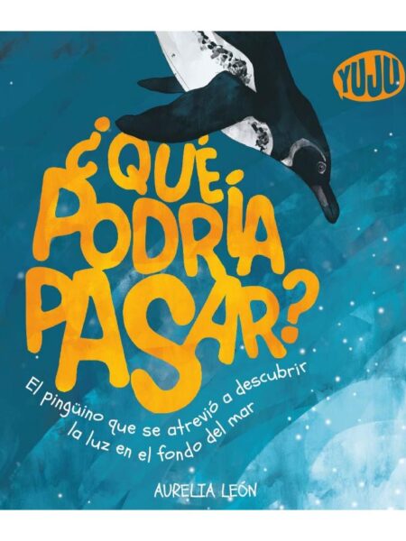 QUÉ PODRÍA PASAR? -EL PINGÜINO QUE E ATREVIÓ A DESCUBRIR-