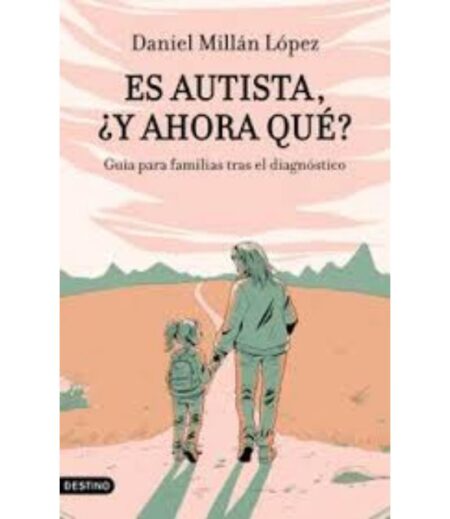 ES AUTISTA ¿Y AHORA QUÉ?