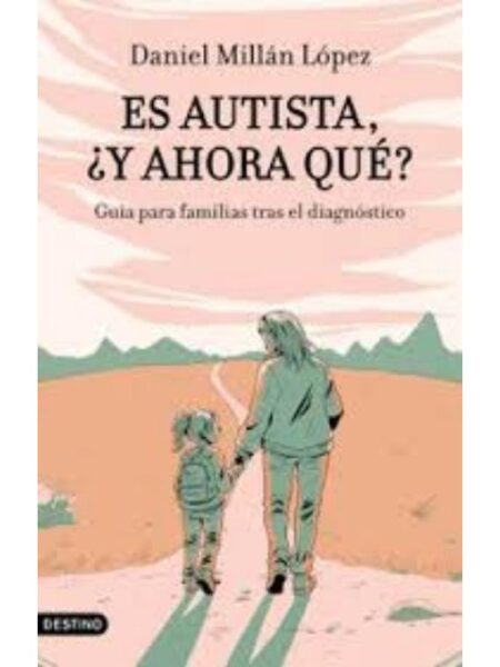 ES AUTISTA ¿Y AHORA QUÉ?