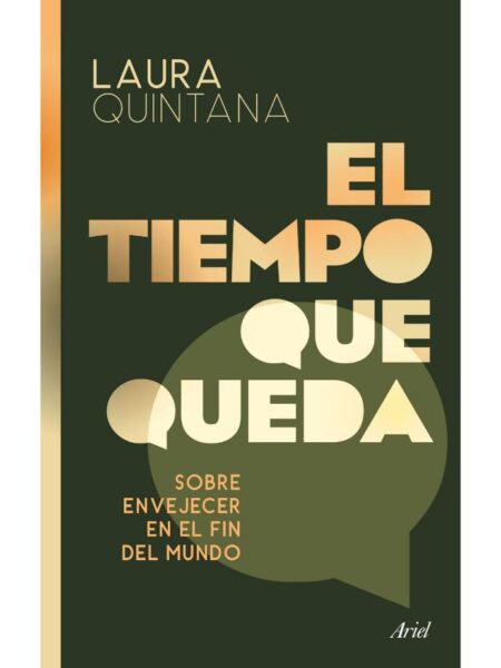 TIEMPO QUE QUEDA, EL -SOBRE ENVEJECER EN EL FIN DEL MUNDO-