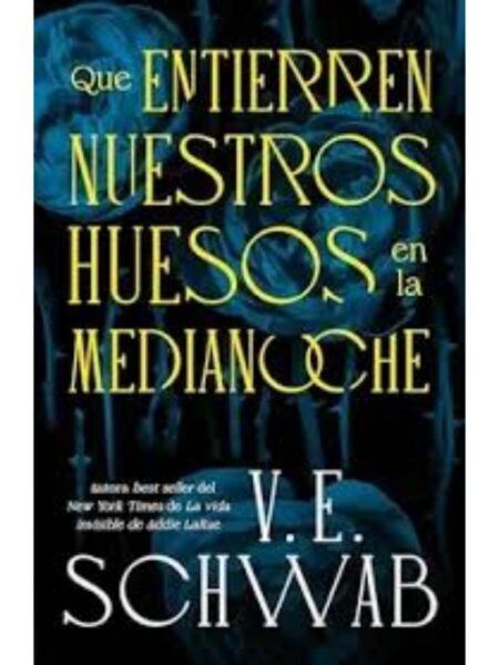 QUE ENTIERREN NUESTROS HUESOS EN LA MEDIANOCHE