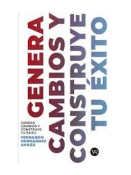 GENERA CAMBIOS Y CONSTRUYE TU ÉXITO