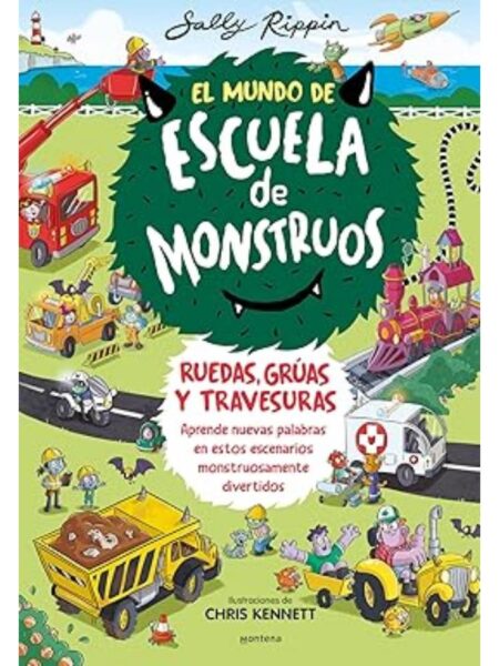 MUNDO DE ESCUELA DE MONSTRUOS, EL -RUEDAS, GRÚAS Y TRAVESURAS-