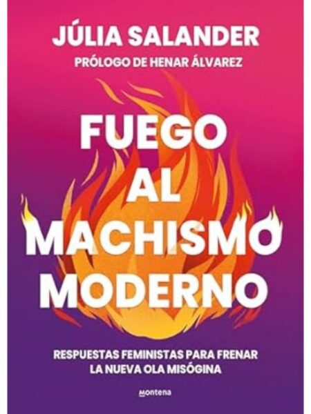 FUEGO AL MACHISMO MODERNO