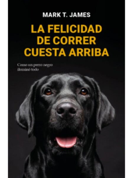 FELICIDAD DE CORRER CUESTA ARRIBA, LA