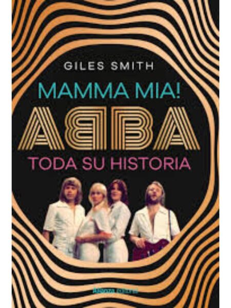 MAMMA MIA! ABBA, TODA SU HISTORIA