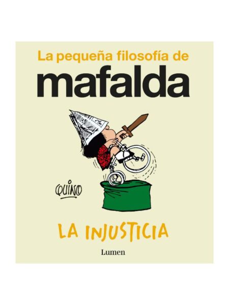 INJUSTICIA, LA -LA PEQUEÑA FILOSOFÍA DE MAFALDA-