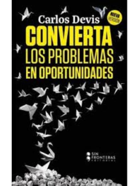 CONVIERTA LOS PROBLEMAS EN OPORTUNIDADES