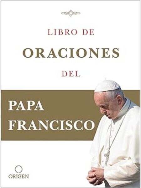 LIBRO DE LAS ORACIONES DEL PAPA FRANCISCO