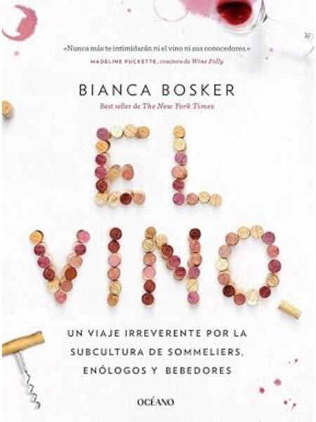 VINO, EL -UN VIAJE IRREVERENTE POR LA SUBCULTURA SOMMELIERS, ENÓLOGOS Y BEBEDORES-