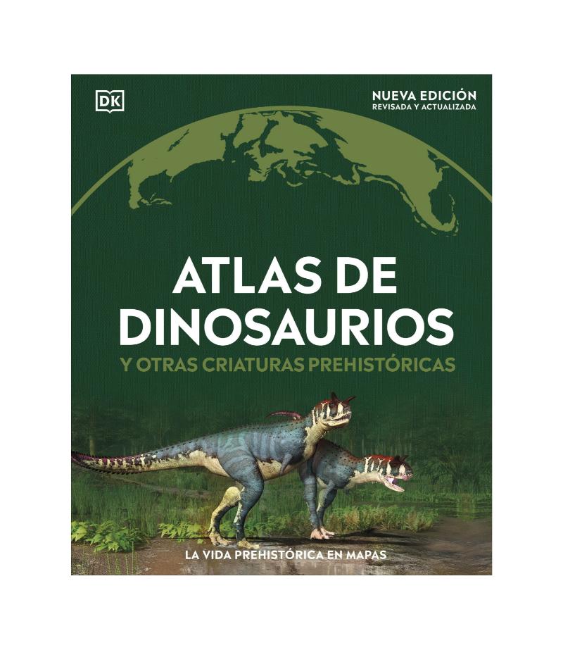 ATLAS DE DINOSAURIOS Y OTRAS CRIATURAS PREHISTÓRICAS