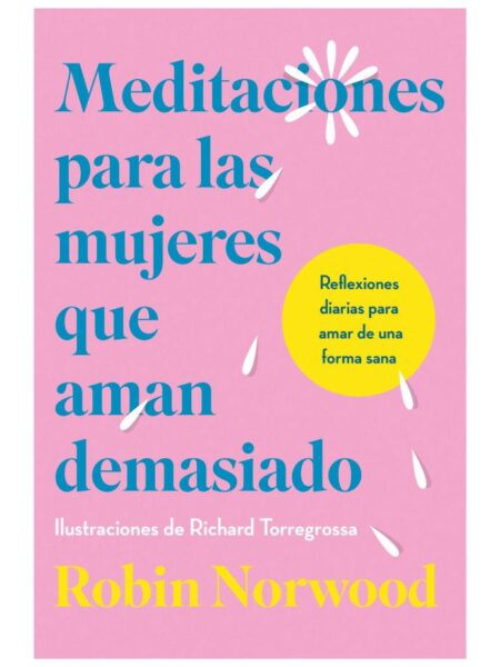 MEDITACIONES PARA LAS MUJERES QUE AMAN DEMASIADO -ILUSTRADO-