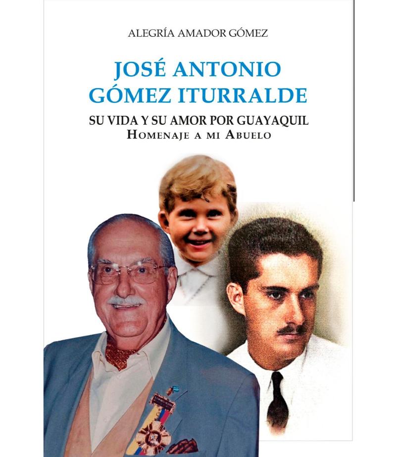 JOSÉ ENTONI GÓMEZ ITURRALDE -SU VIDA Y SU AMOR POR GUAYAQUIL-