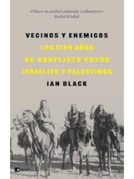 VECINOS Y ENEMIGOS -LOS CIEN AÑOS DE CONFLICTO ENTRE ISRAELÍES Y PALESTINOS -TD-