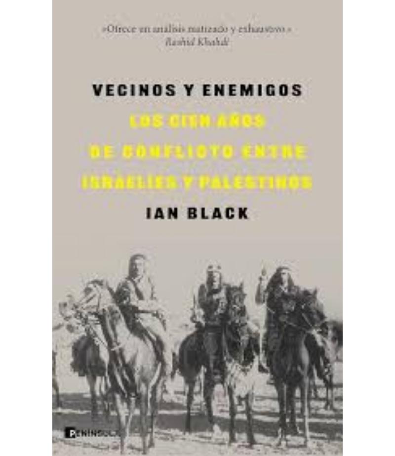 VECINOS Y ENEMIGOS -LOS CIEN AÑOS DE CONFLICTO ENTRE ISRAELÍES Y PALESTINOS -TD-