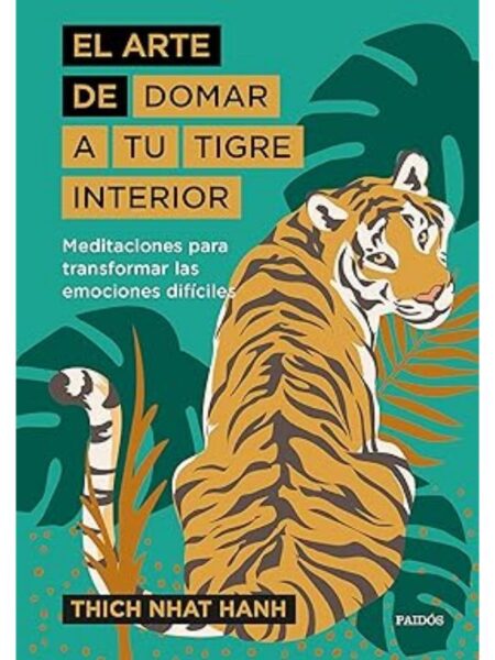 ARTE DE DOMAR A TU TIGRE INTERIOR, EL