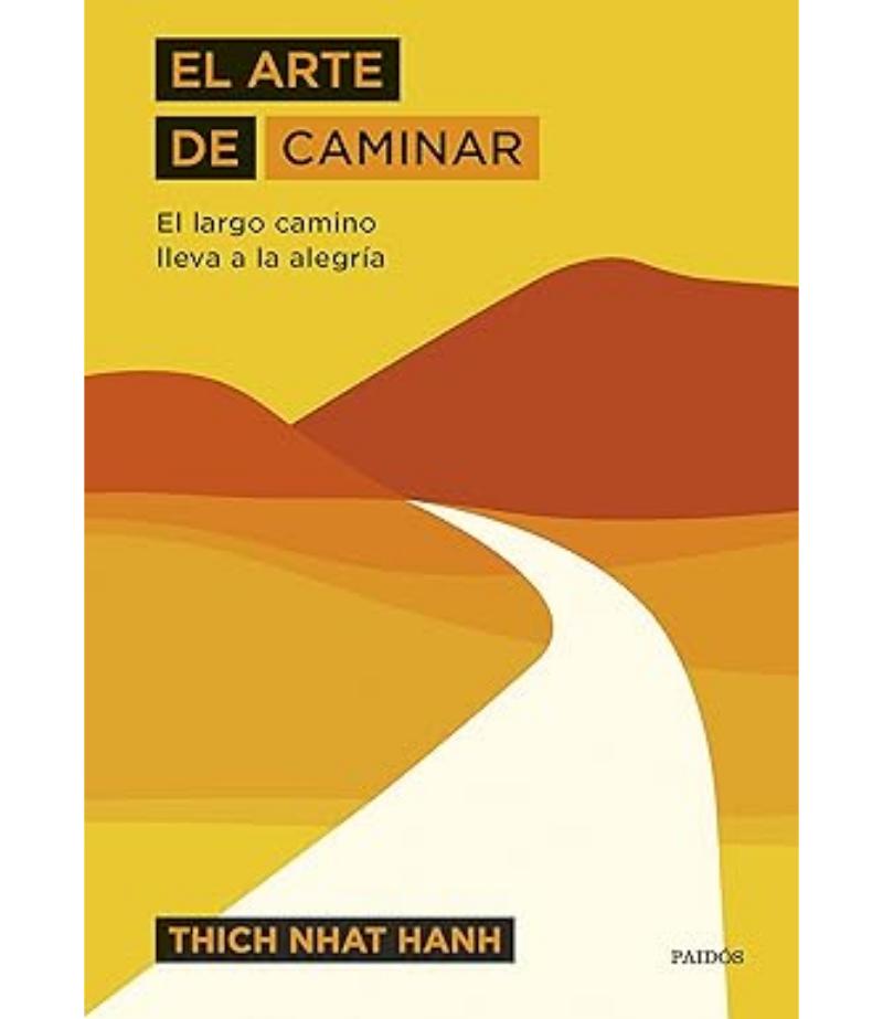 ARTE DE CAMINAR, EL -EL LARGO CAMINO LLEVA A LA ALEGRÍA-