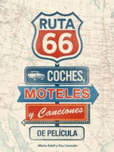 RUTA 66 COCHES, MOTELES Y CANCIONES DE PELÍCULA