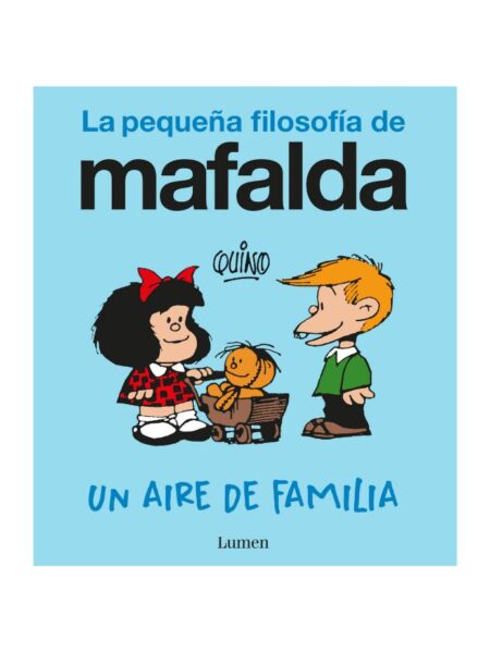 UN AIRE DE FAMILIA -LA PEQUEÑA FILOSOFÍA DE MAFALDA-