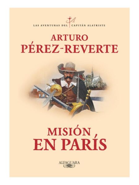 AVENTURAS DEL CAPITÁN ALATRISTE 8 MISIÓN EN PARIS