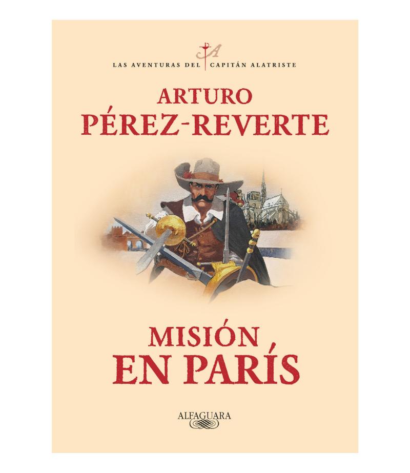 AVENTURAS DEL CAPITÁN ALATRISTE 8 MISIÓN EN PARIS