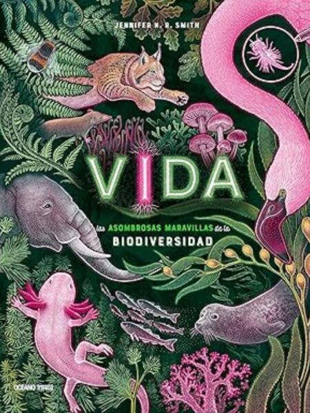 VIDA -LAS ASOMBROSAS MARAVILLAS DE LA BIODIVERSIDAD-