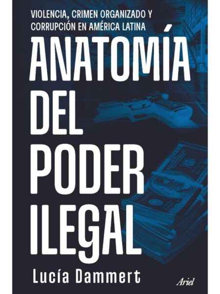 ANATOMÍA DEL PODER ILEGAL