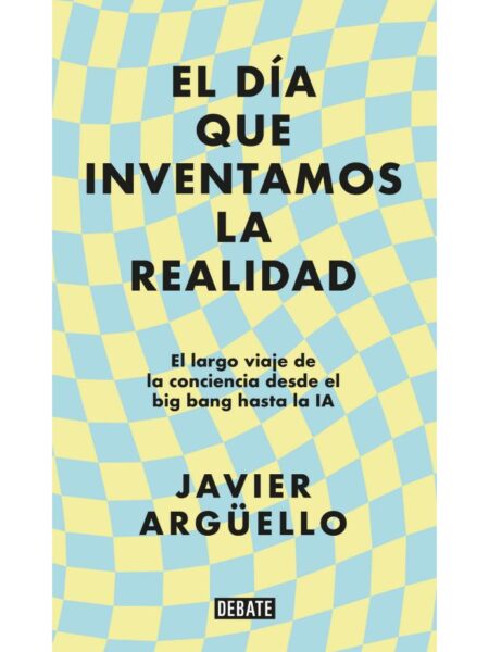 DÍA QUE INVENTAMOS LA REALIDAD, EL