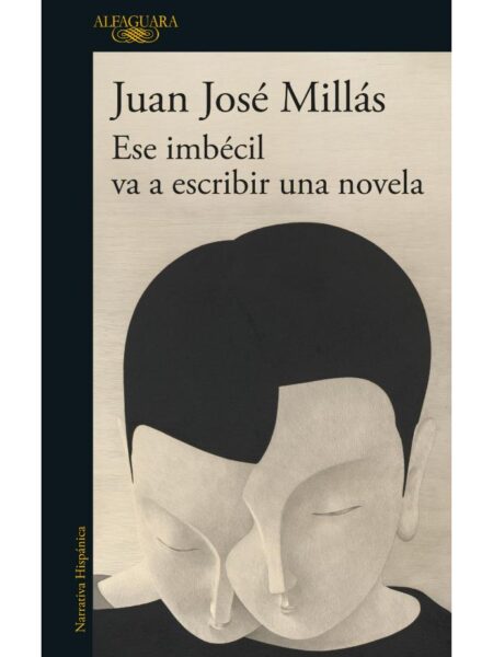 ESE IMBÉCIL VA A ESCRIBIR UNA NOVELA