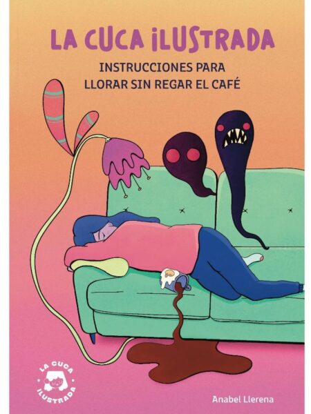 INSTRUCCIONES PARA LLORAR SIN REGAR EL CAFÉ