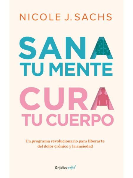 SANA TU MENTE CURA TU CUERPO