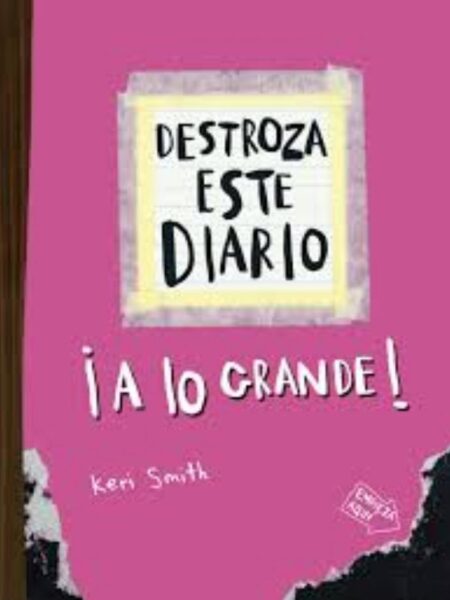 DESTROZA ESTE DIARIO ¡A LO GRANDE! -ROSA FLÚOR-
