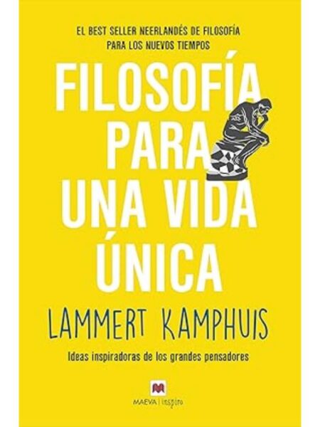FILOSOFIA PARA UNA VIDA UNICA -IDEAS INSPIRADORAS DE LOS GRANDES PENSADORES-
