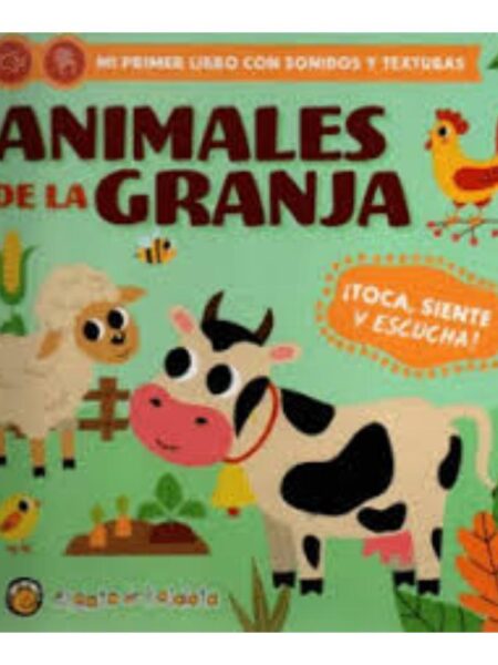 ANIMALES DE LA GRANJA -MI PRIMER LIBRO CON SONIDOS Y TEXTURA-