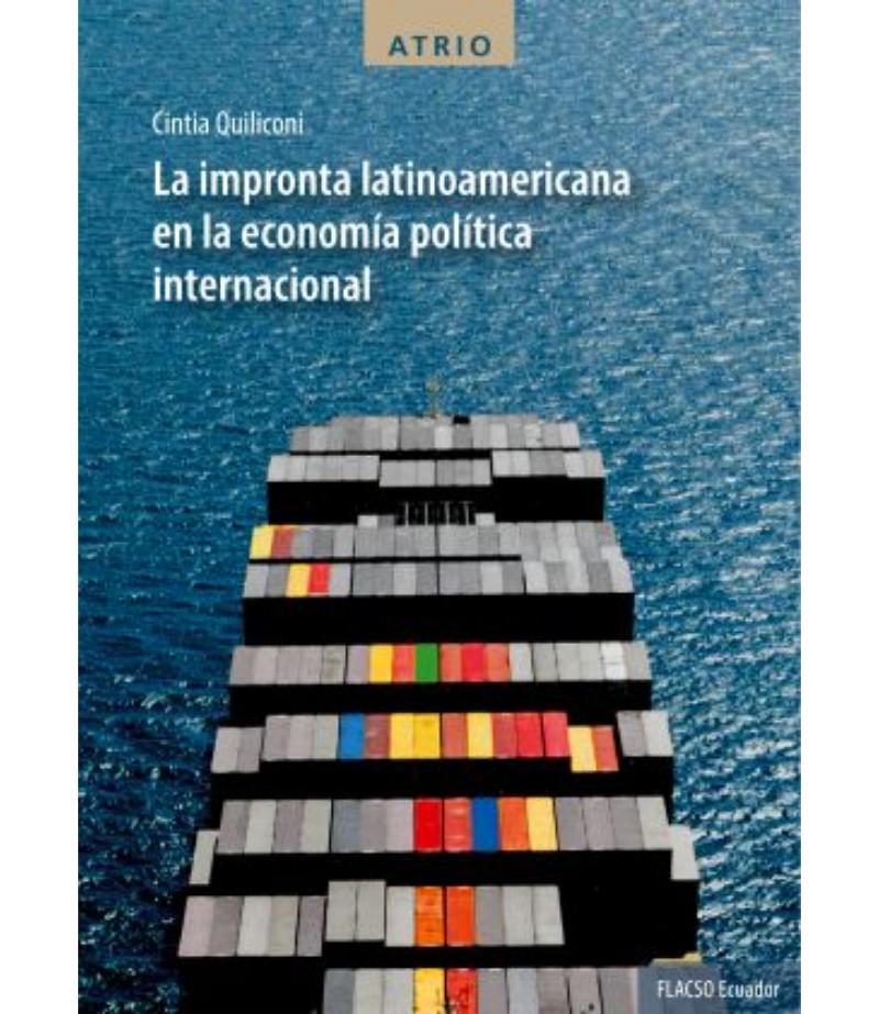 IMPRONTA LATINOAMERICANA EN LA ECONOMÍA POLÍTICA INTERNACIONAL, LA
