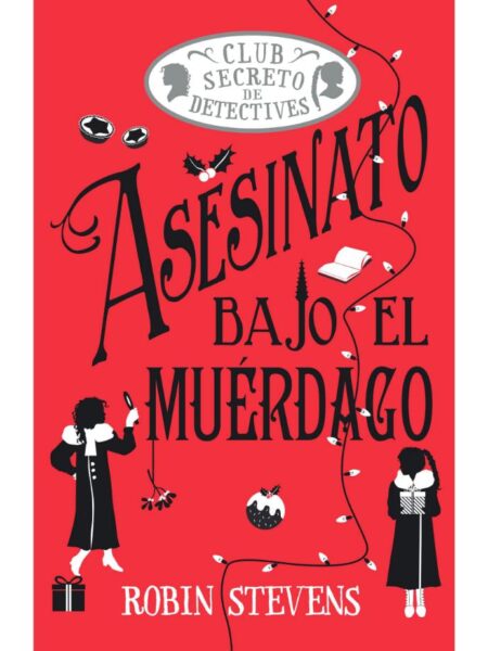 CLUB SECRETO DE DETECTIVES -ASESINATO BAJO EL MUÉRDAGO-