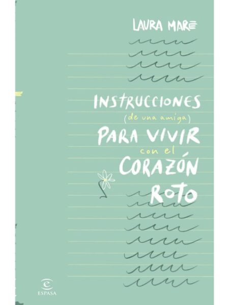 INSTRUCCIONES DE UNA AMIGA PARA VIVIR CON EL CORAZÓN ROTO