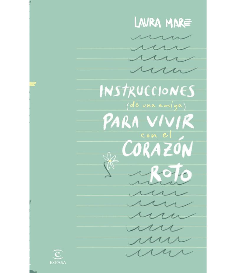 INSTRUCCIONES DE UNA AMIGA PARA VIVIR CON EL CORAZÓN ROTO