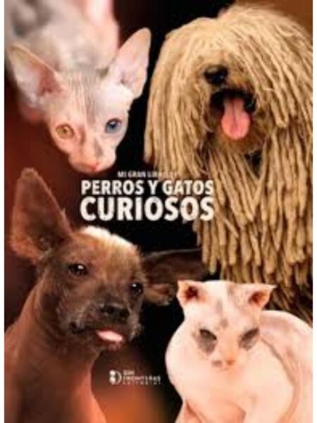 MI GRAN LIBRO DE PERROS Y GATOS CURISOSOS