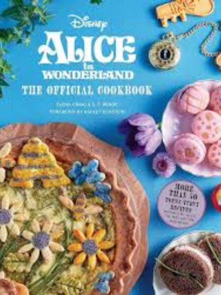 ALICE IN WONDERLAND THE OFFICIAL COOKBOOK